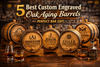 5 Best Custom Engraved Oak Aging Barrels – Perfect Bar Gift