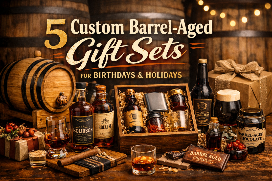 5 Custom Barrel-Aged Gift Sets for Birthdays & Holidays